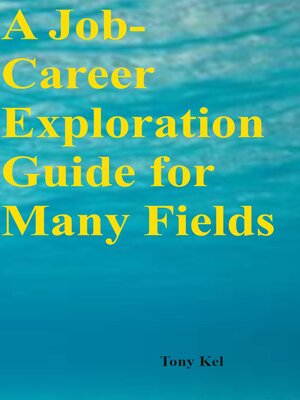 cover image of A Job-Career Exploration Guide for Many Fields